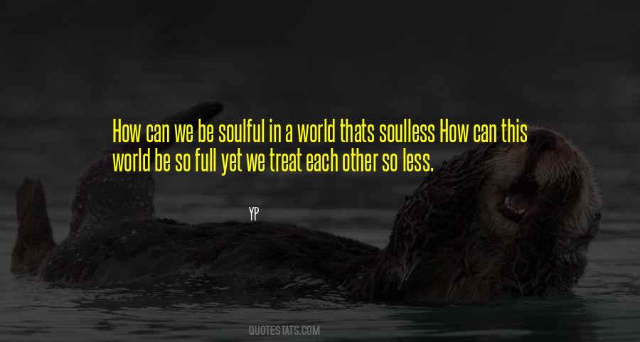 Quotes About Soulless #1071657