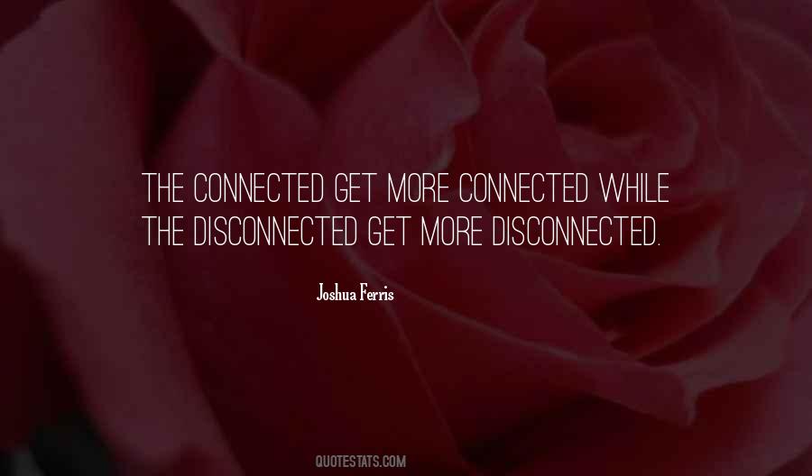 Quotes About Disconnected #32494