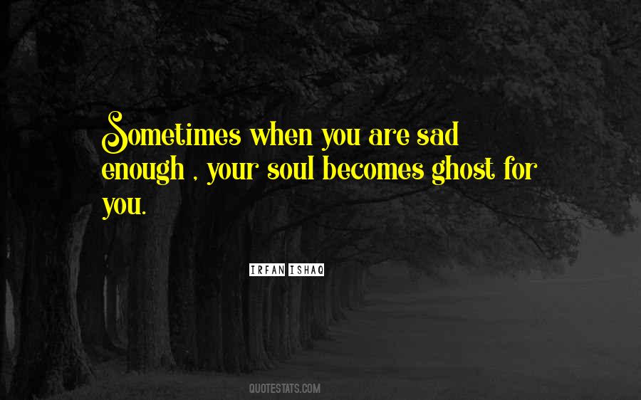 Quotes About When Your Sad #725343