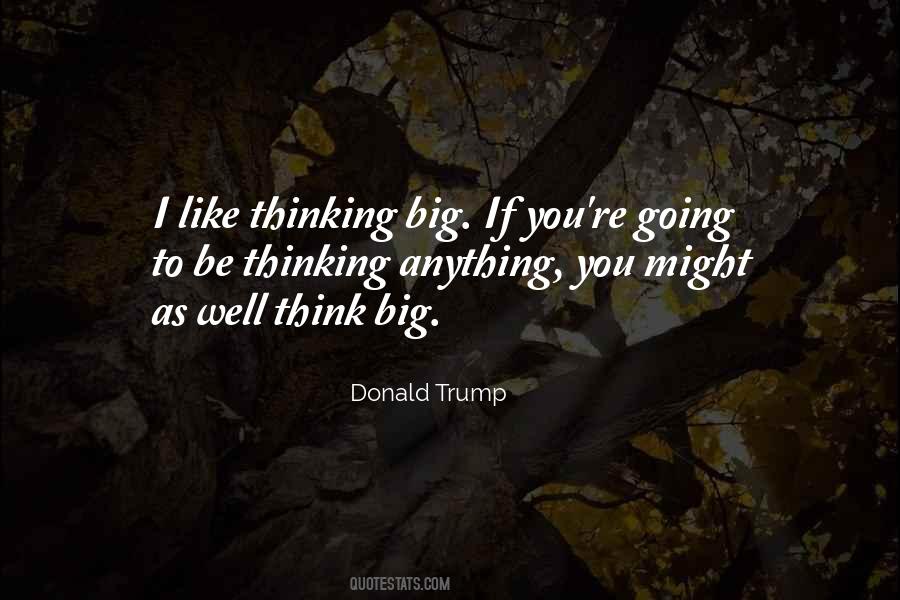 Quotes About Thinking Big #945373
