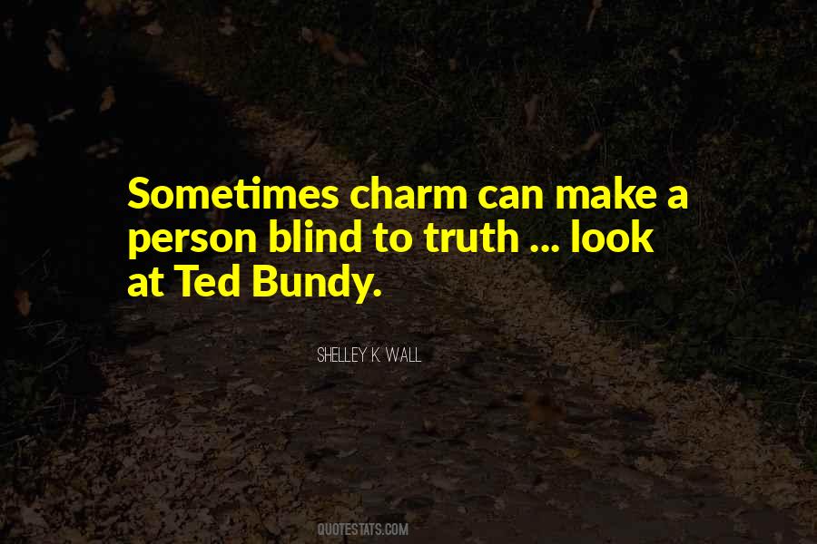 Blind To Truth Quotes #1603573