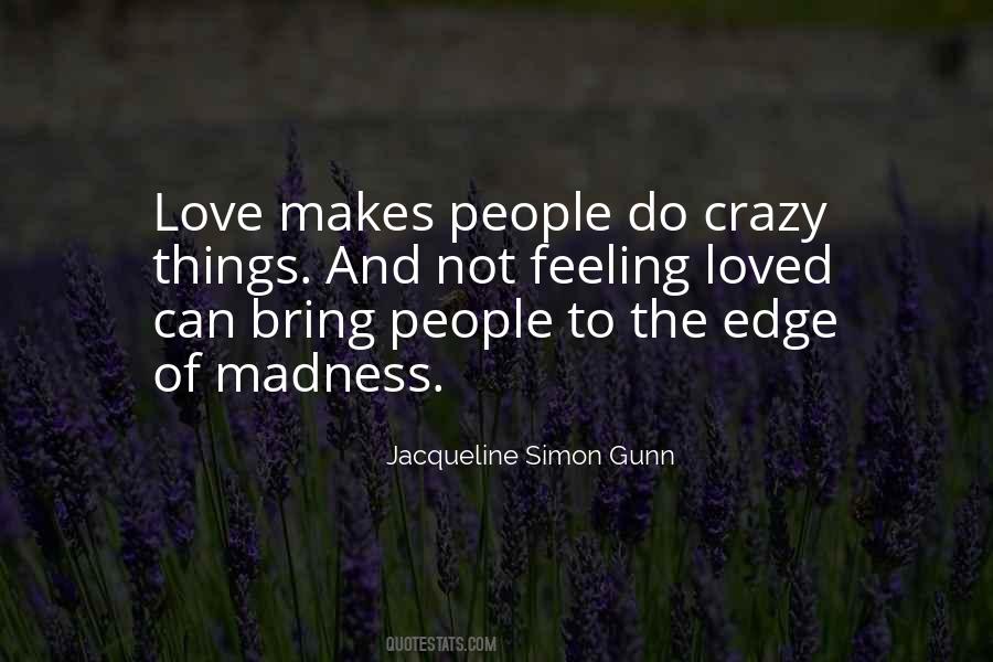 Quotes About Love Makes You Crazy #510093