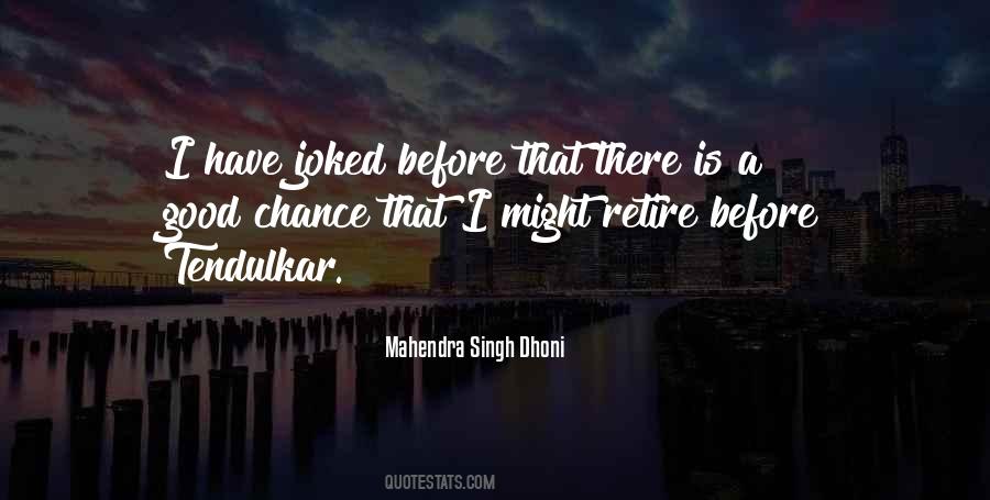 Mahendra Singh Quotes #467353