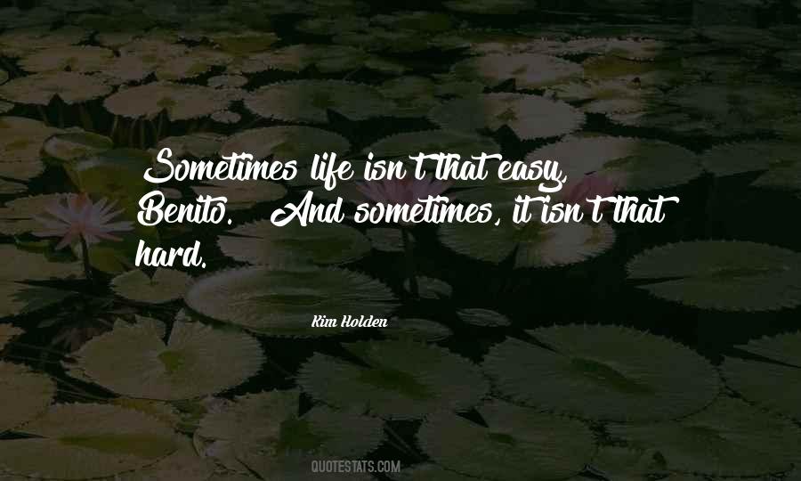 Quotes About Life Isn't Easy #1400554