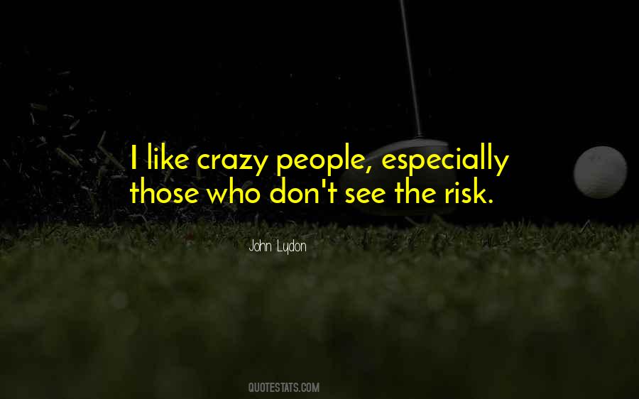 Quotes About Crazy People #1272342