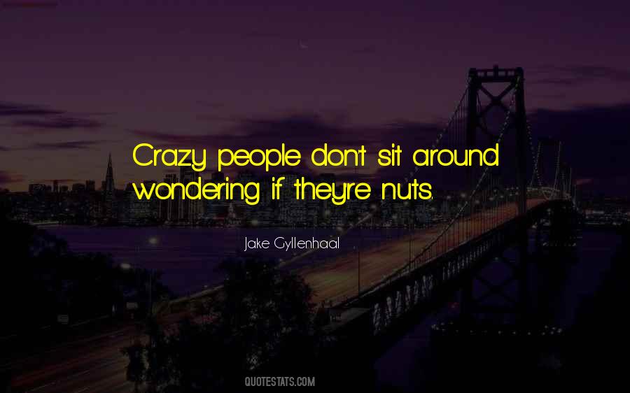 Quotes About Crazy People #1678214