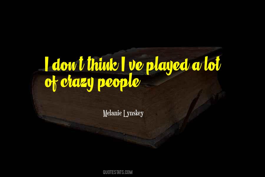Quotes About Crazy People #54986