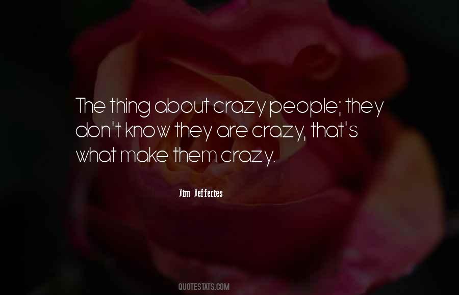 Quotes About Crazy People #72681