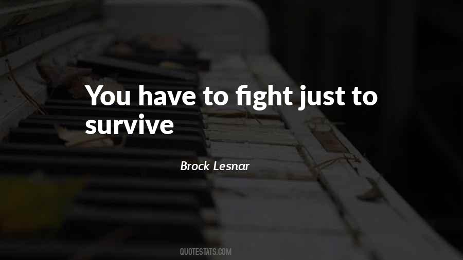 Quotes About Fighting To Survive #543466