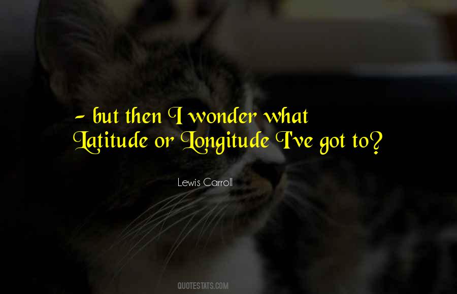 Quotes About Longitude And Latitude #1298168