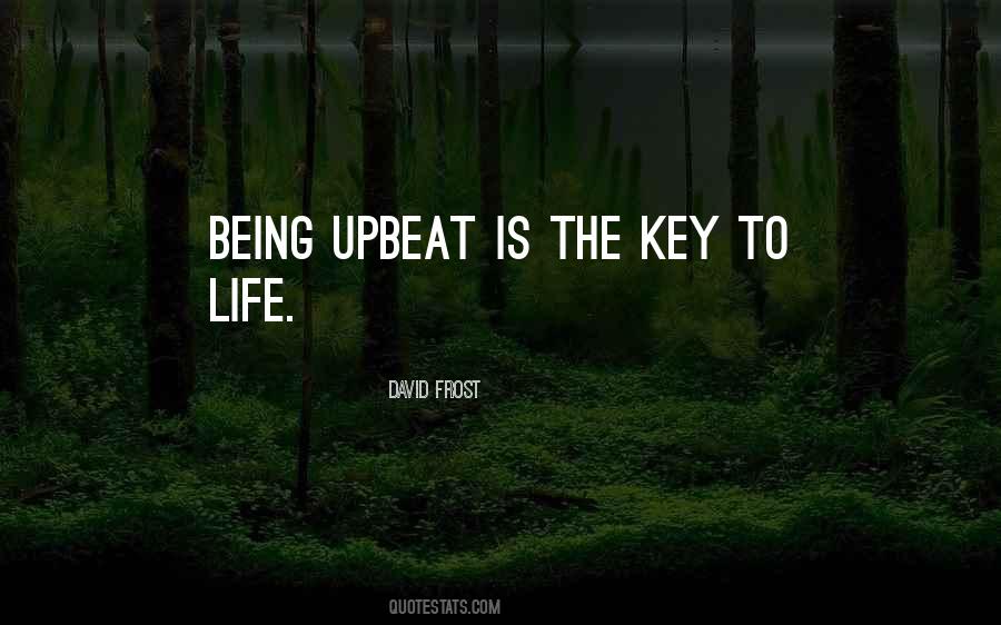 Quotes About Being Upbeat #1703368