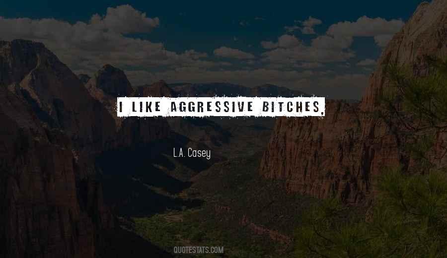 Quotes About Aggressive #1237465