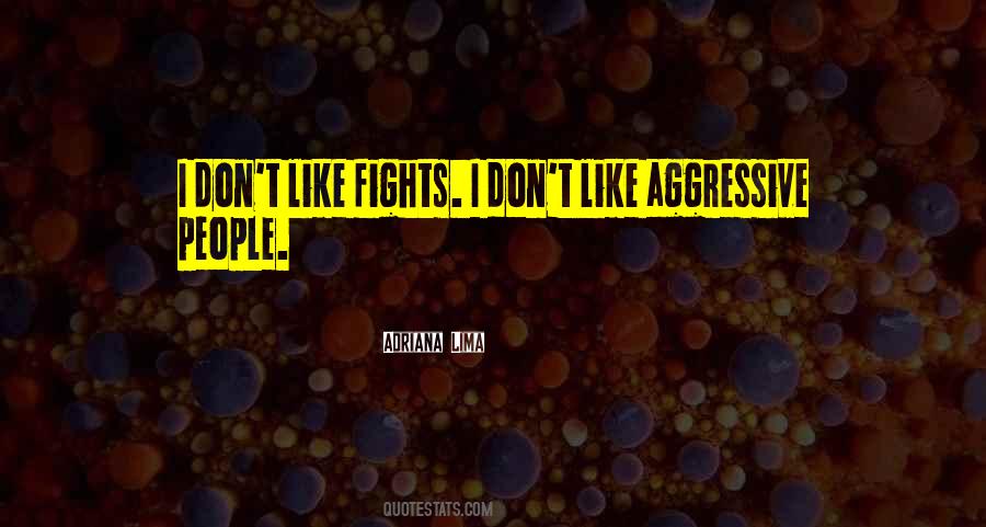 Quotes About Aggressive #1308142