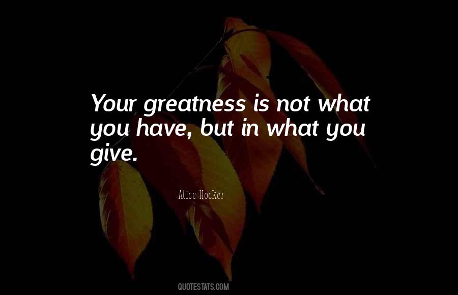Your Greatness Quotes #1494586