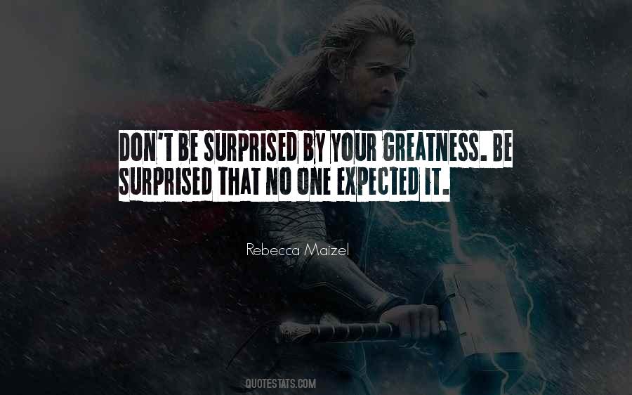 Your Greatness Quotes #1547480