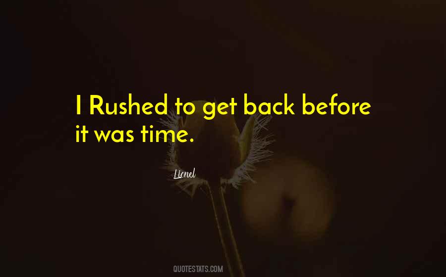 Quotes About Rushed #1194024