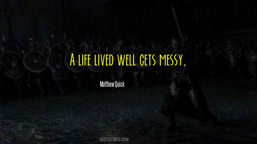 Quotes About A Messy Life #743667