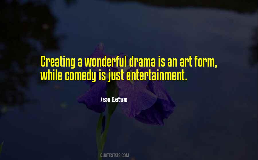 Quotes About Creating Your Own Drama #103479