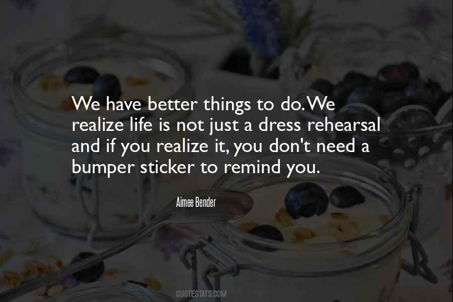 Quotes About Better Things To Do #1685044