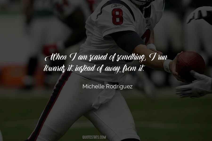 Quotes About Running Towards Something #1004559