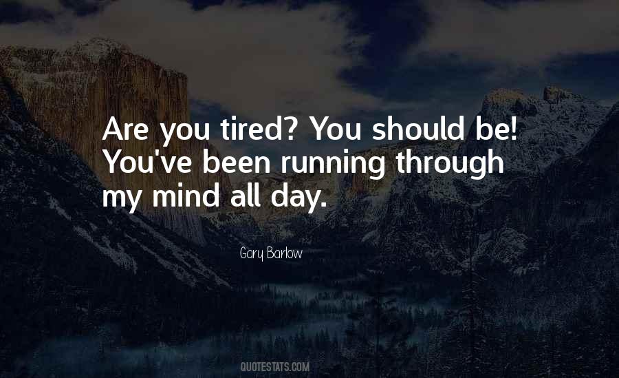 Quotes About Running Through My Mind #938453