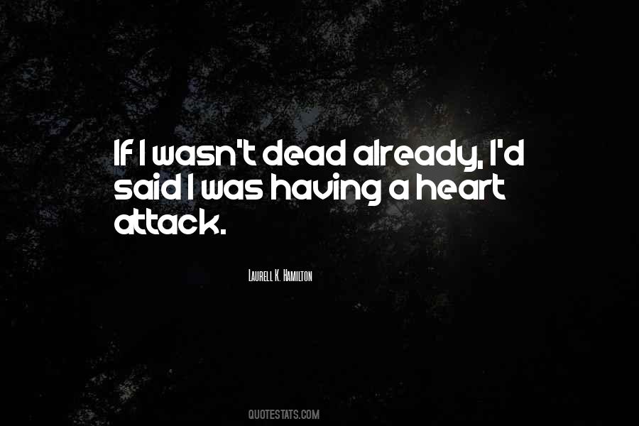 Quotes About A Heart Attack #1276405