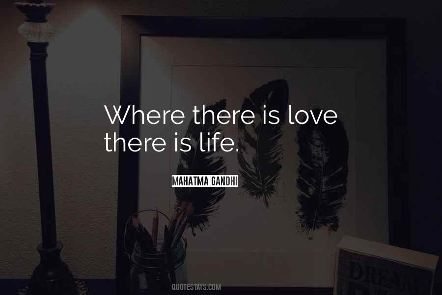 Love There Is Quotes #1775552