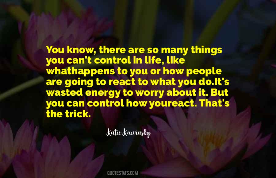 Quotes About Control In Life #597506