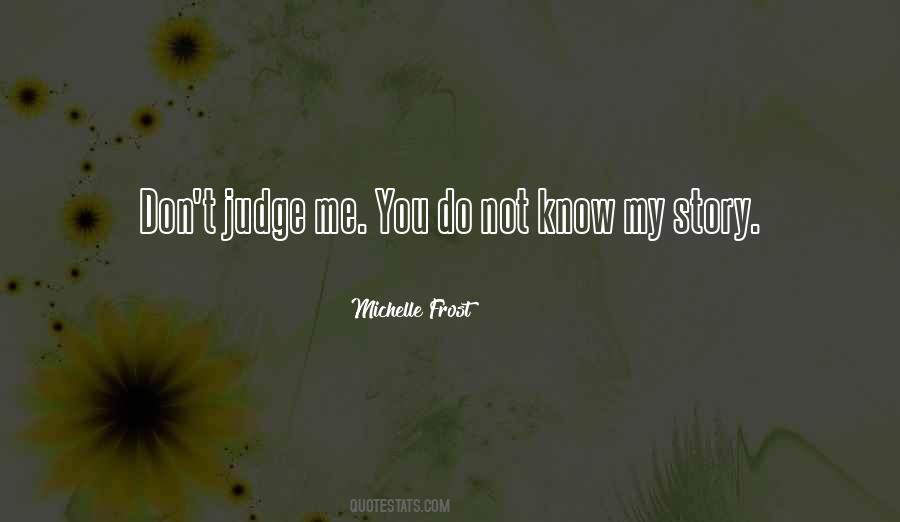 Quotes About Do Not Judge Me #457237