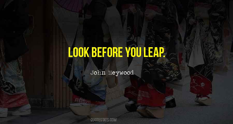 Quotes About Look Before You Leap #864931