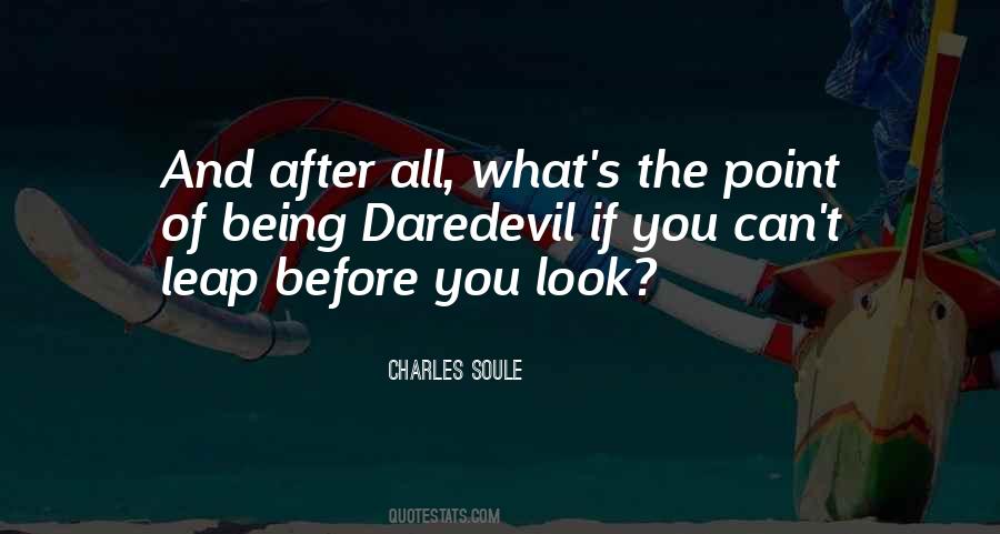 Quotes About Look Before You Leap #957624