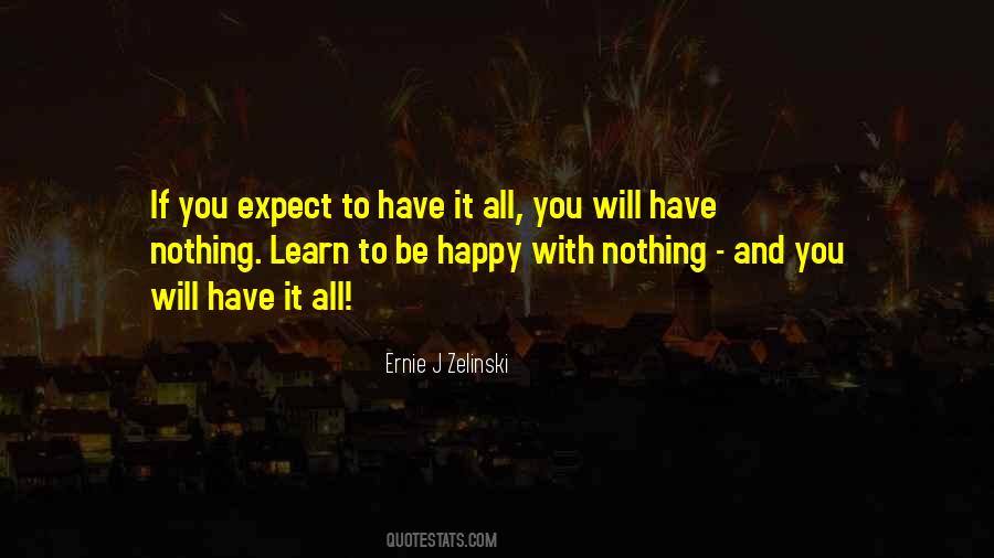 Learn To Be Happy With Nothing Quotes #787298