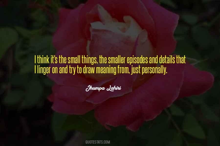 Quotes About The Small Things #250872