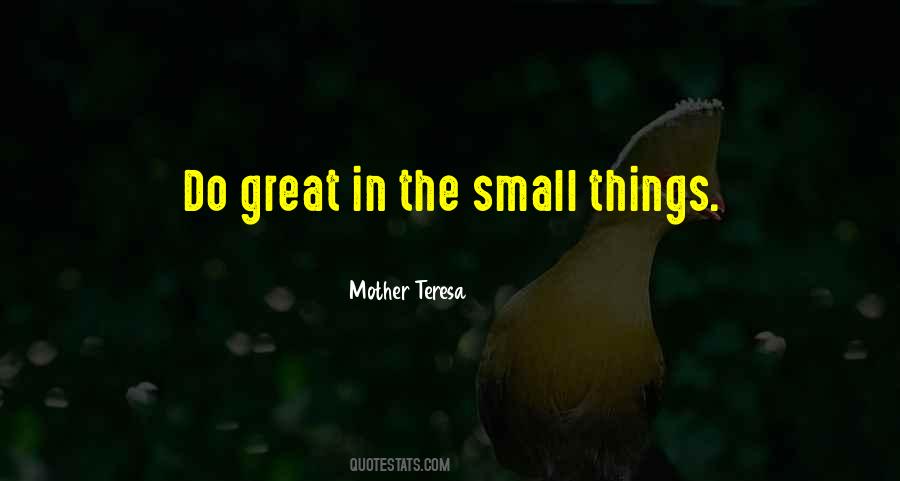 Quotes About The Small Things #47260