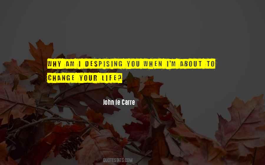 Quotes About Despising #138846