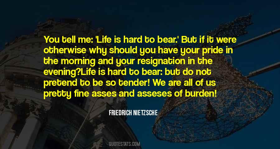 Burden Of Life Quotes #556907