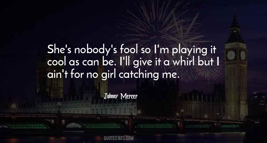 Quotes About Playing The Fool #801885