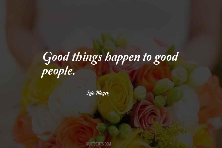 Good Things Happen To Good People Quotes #492901
