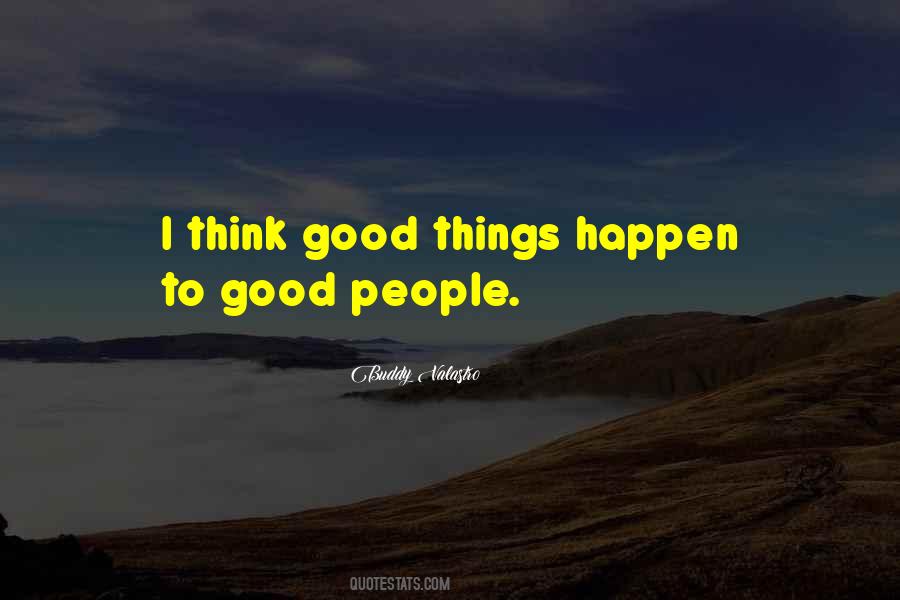 Good Things Happen To Good People Quotes #530244