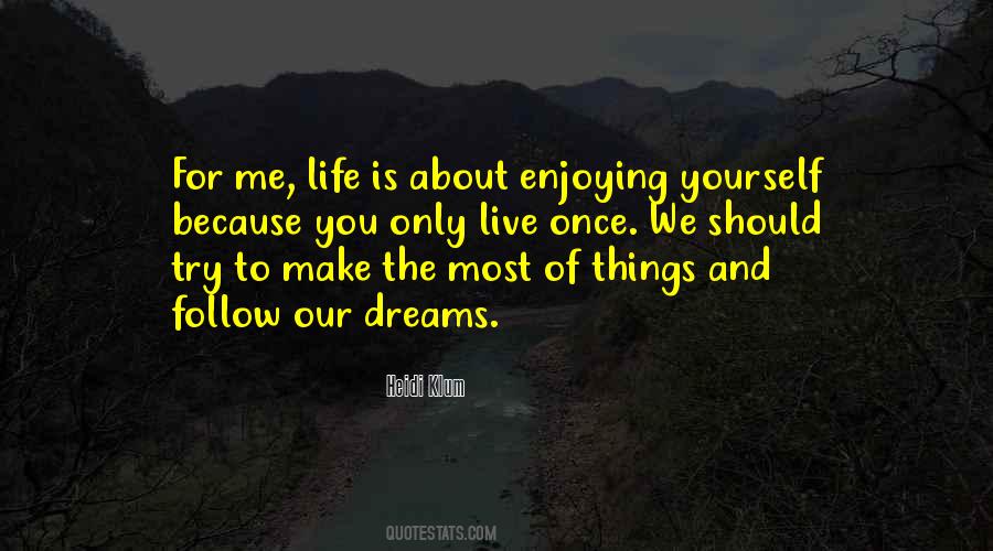 Try To Make The Most Quotes #1544565
