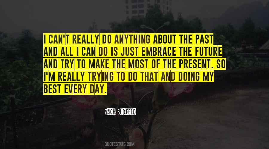 Try To Make The Most Quotes #395661