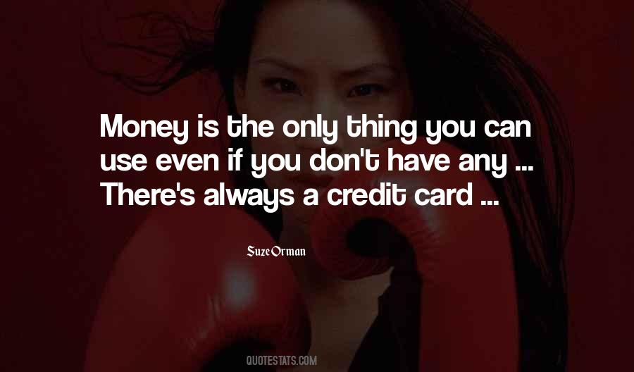 Quotes About Credit Money #1348902