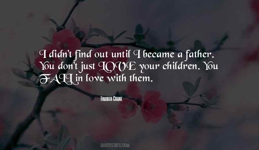 Love Your Father Quotes #518308