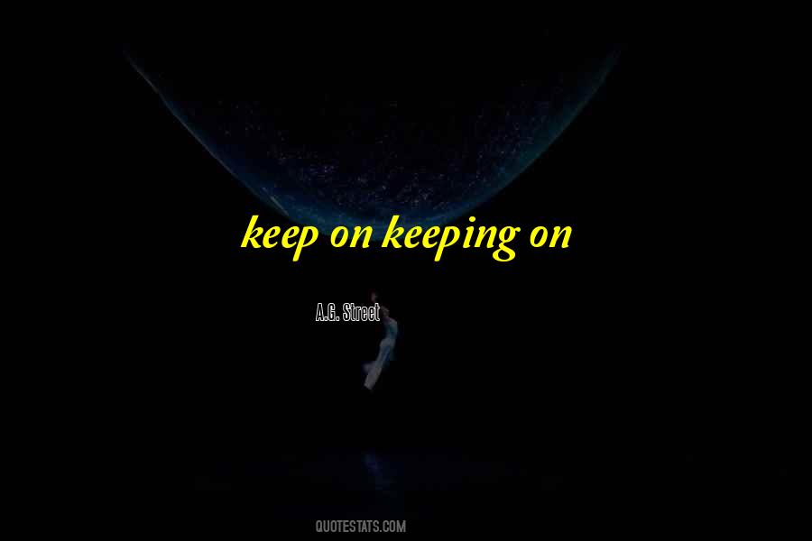 Quotes About Keeping On #1142298