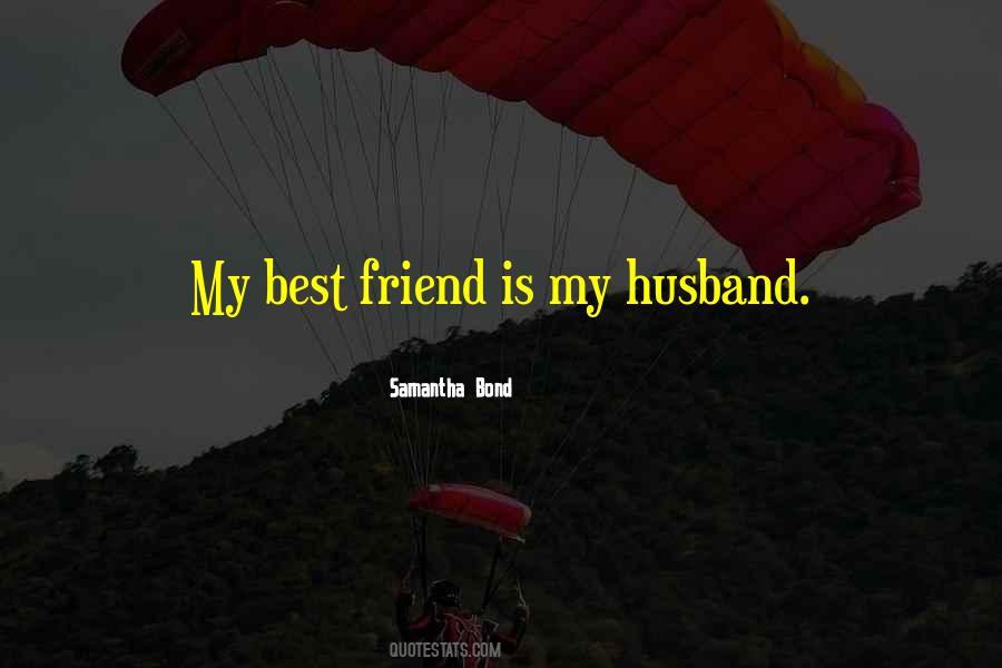Quotes About My Husband Best Friend #1817891