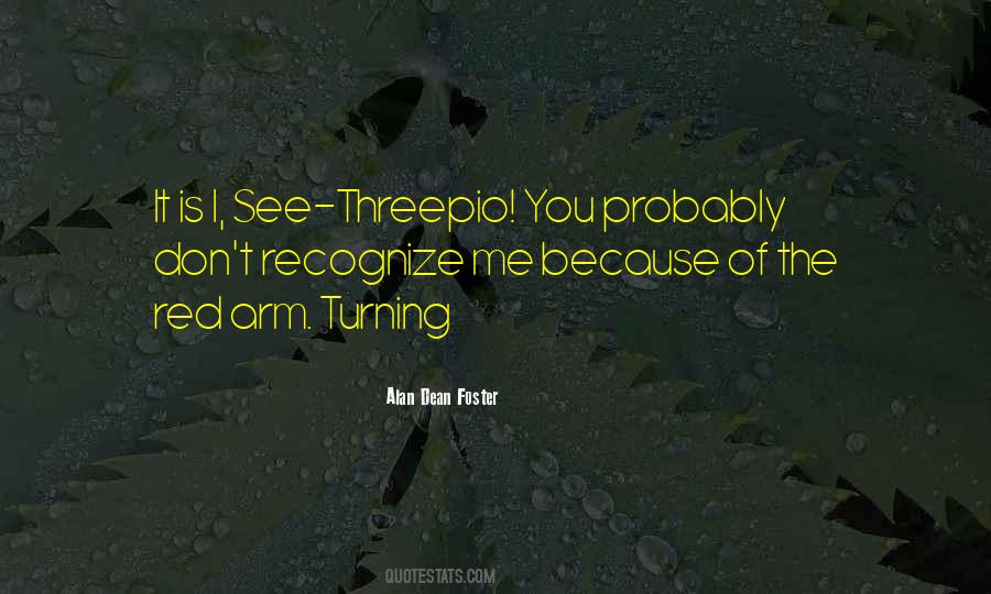 See Threepio Quotes #1006005 See Threepio Quotes #1006005