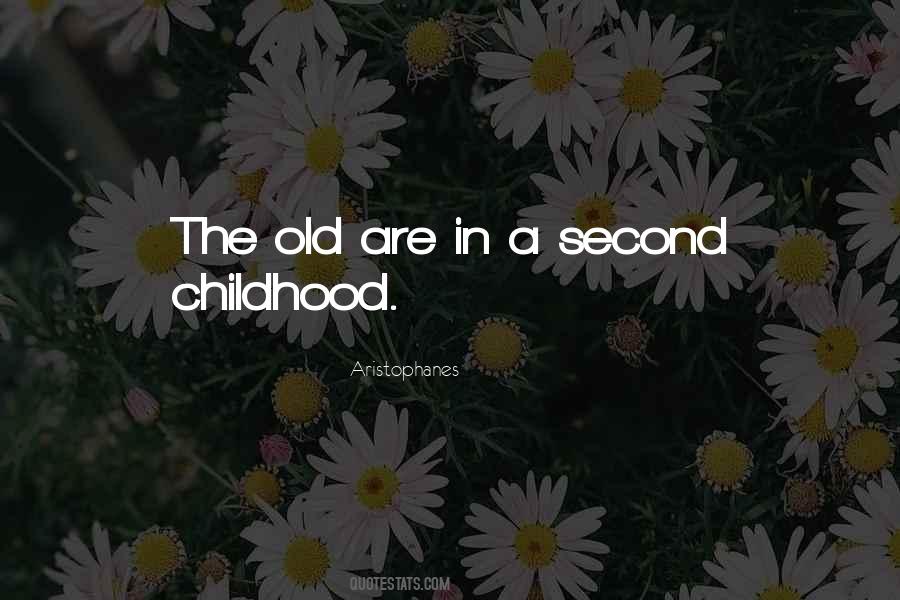 Quotes About Second Childhood #771584