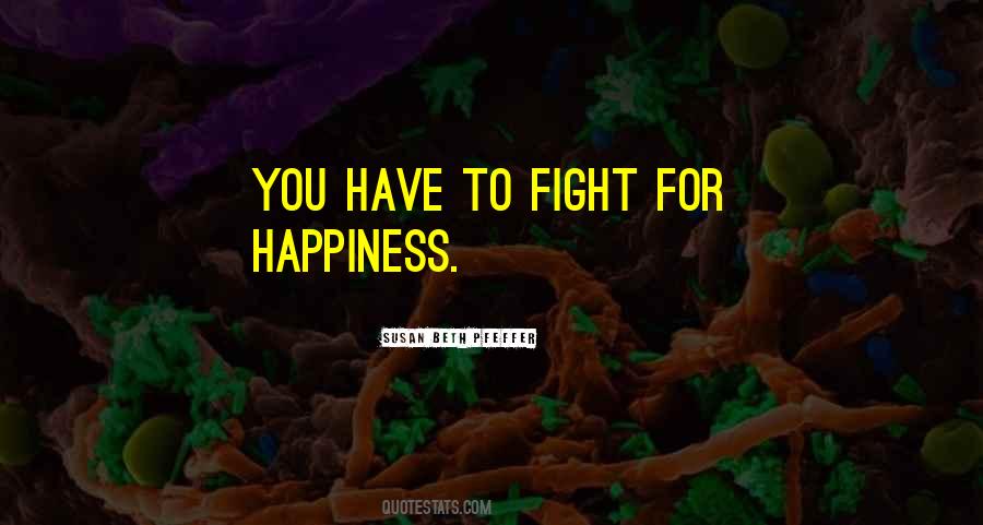 Fight For Happiness Quotes #930157