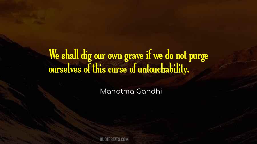 Dig Your Own Grave Quotes #1443325