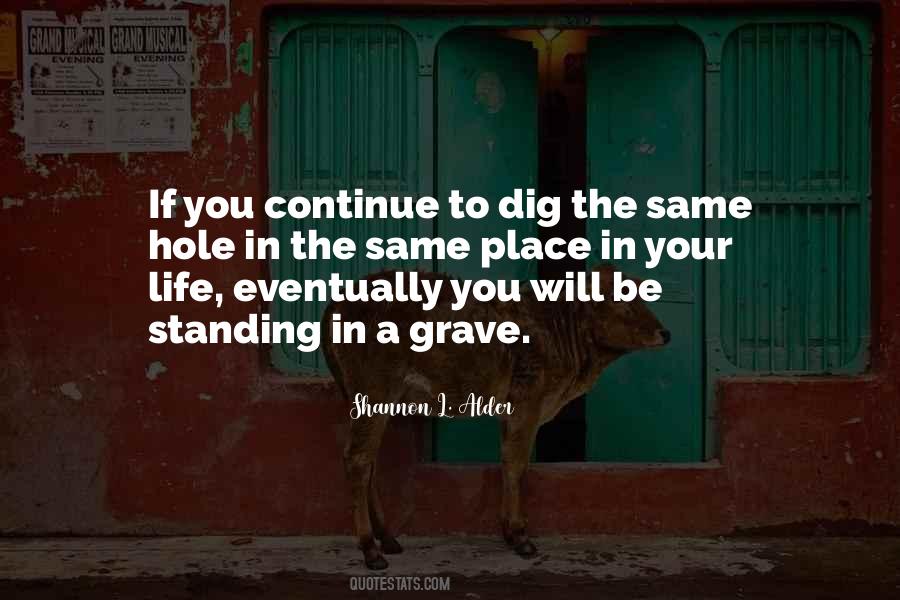 Dig Your Own Grave Quotes #717958
